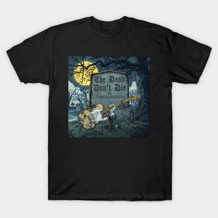 The Dead Don't Die T-Shirt